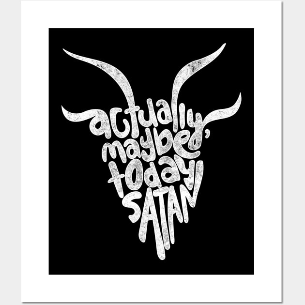 Actually Maybe Today Satan Funny Retro Styled Lettering Wall Art by YourGoods